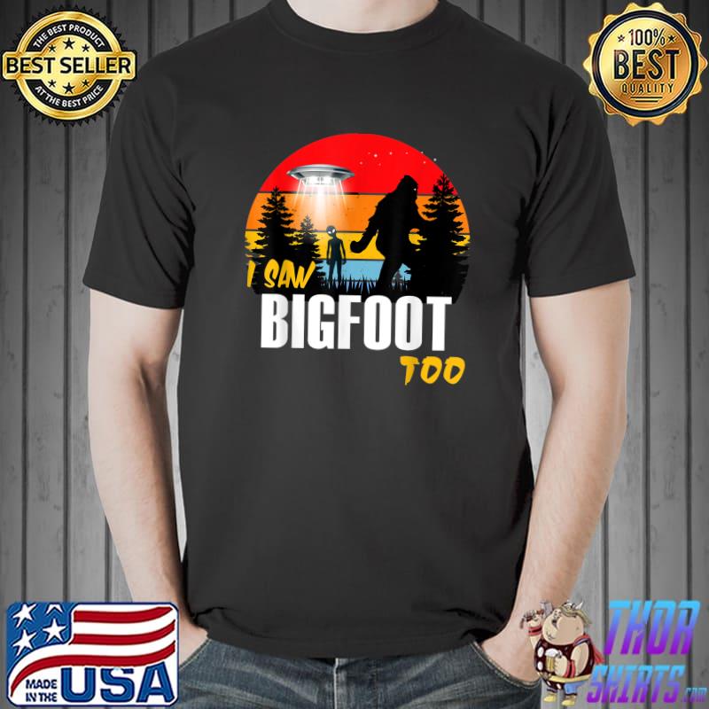 Alien And Bigfoot I Saw Bigfoot Too Forest Vintage Sunset T-Shirt