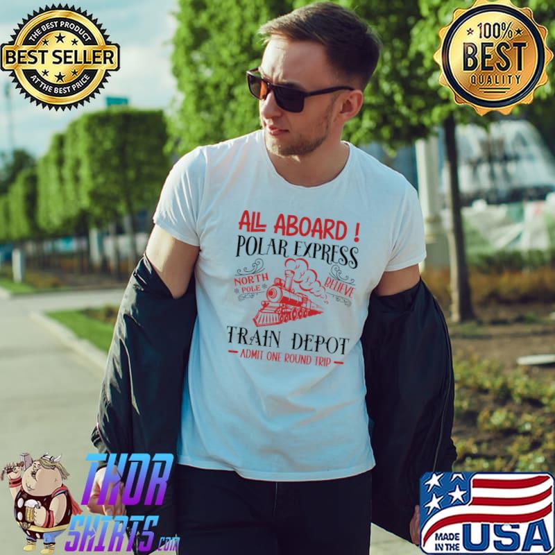 All Aboard Polar Express Train Depot Adimit One Round Trip Ticket T-Shirt