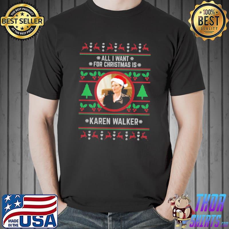 All I want for christmas is karen walker classic shirt