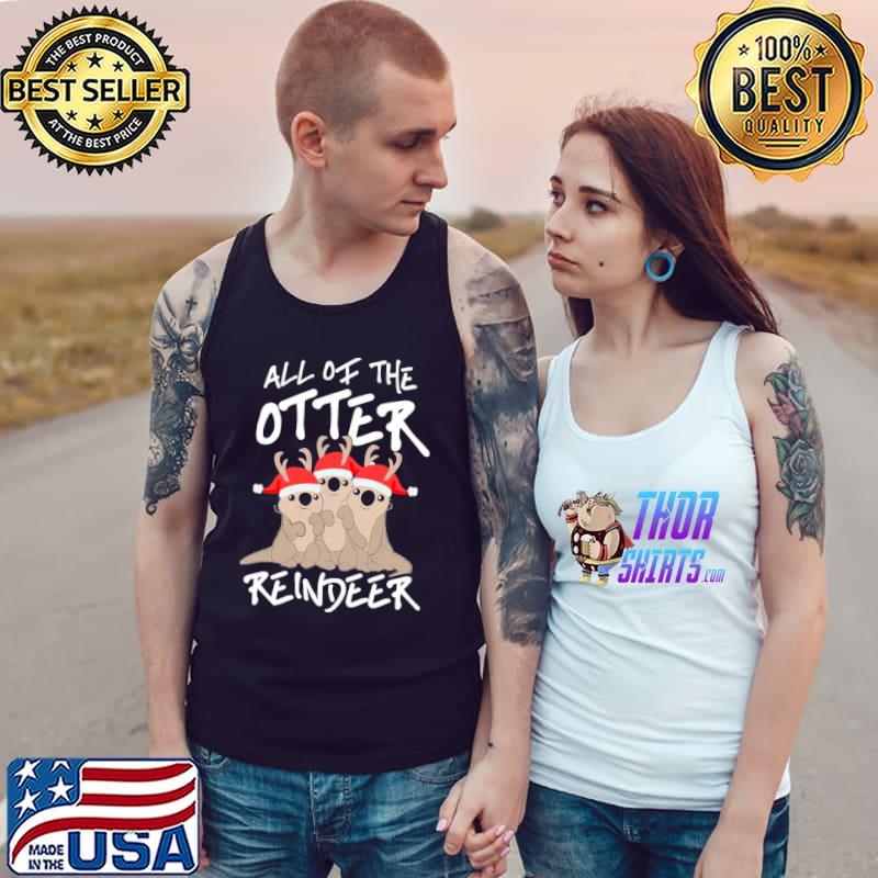All of the otter reindeer christmas s Tank Top
