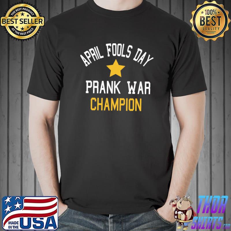 April Fools Day Prank War Champion T-Shirt