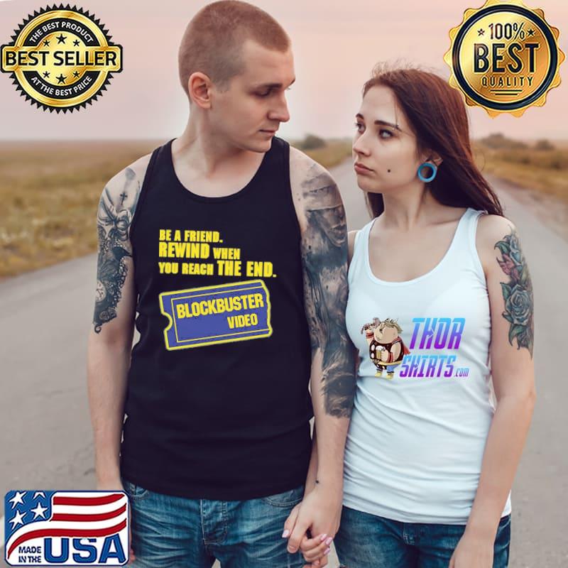 Be a friend rewind when you reach the end blockbuster video merchandise s Tank Top