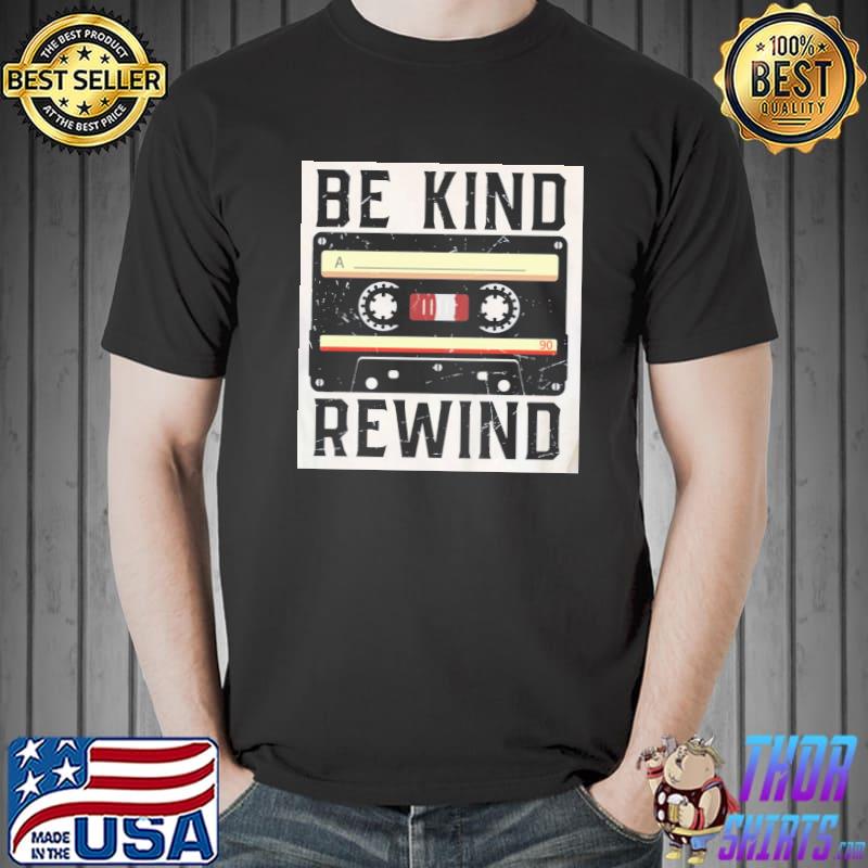 Be kind rewind old school blockbuster shirt