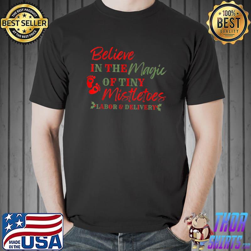 Believe In The Magic Of Tiny Mistletoes L&D Nurse T-Shirt