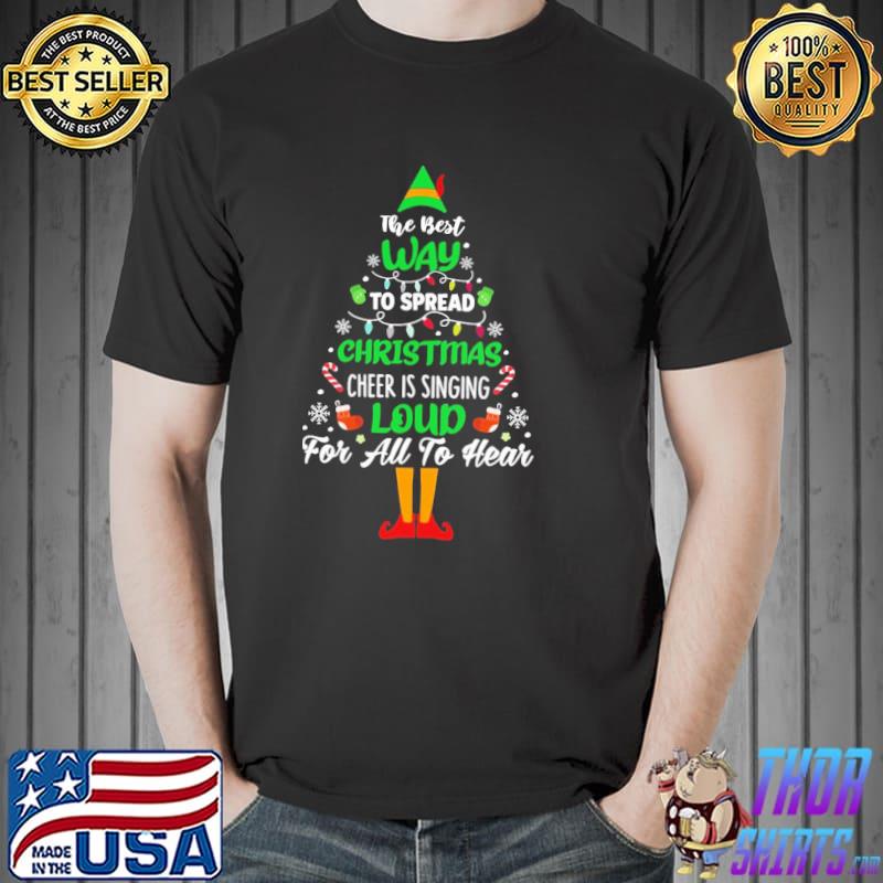 Best way to spread christmas cheer singing loud buddy the elf classic shirt