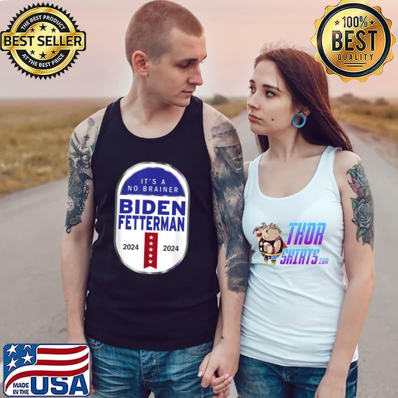Biden Fetterman 2024 It's A No Brainer Stars Election Vote T-Shirt Tank Top