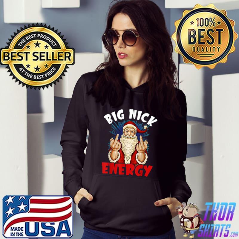 Big Nick Energy Middle Finger Fck Santa Claus Xmas Christmas T-Shirt Hoodie