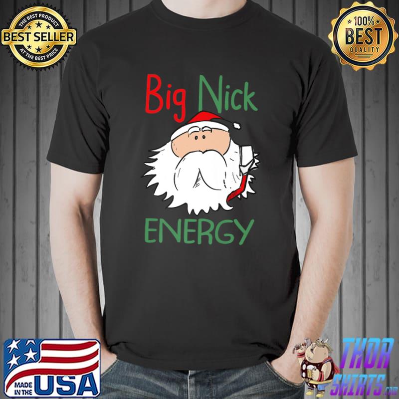 Big Nick Energy Santa Christmas T-Shirt