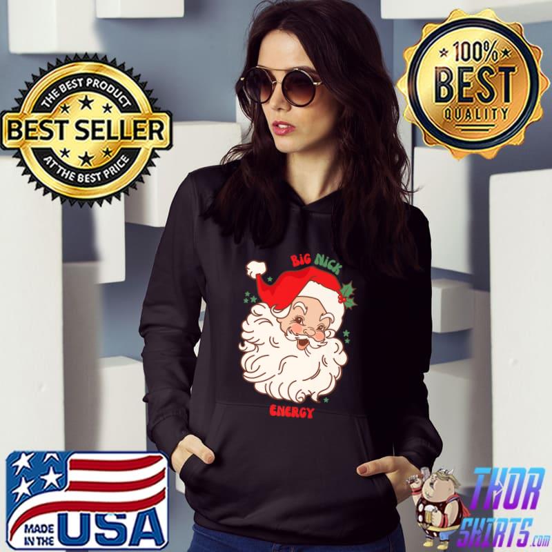 Big Nick Energy Santa Naughty Adult Humor Christmas T-Shirt Hoodie
