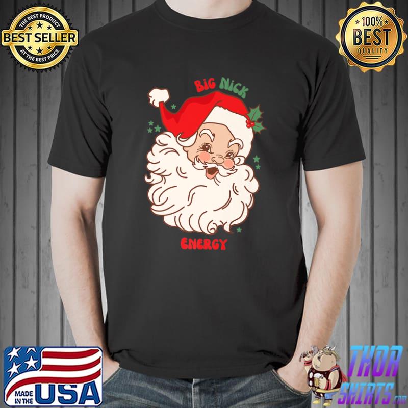 Big Nick Energy Santa Naughty Adult Humor Christmas T-Shirt