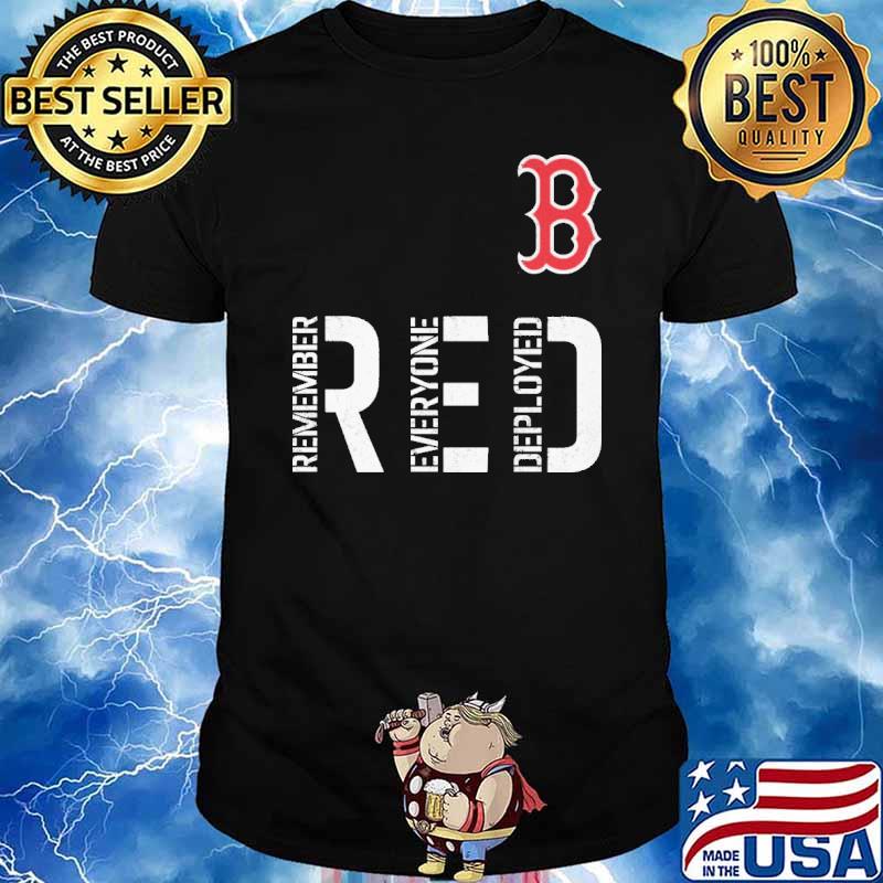 Boston Red Remember Everyone Deployed Shirt