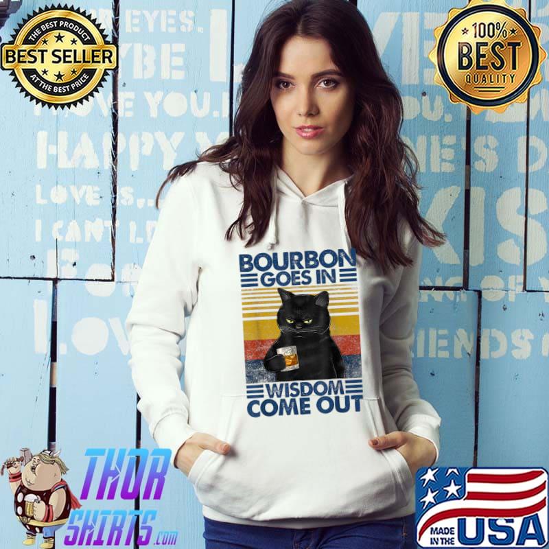 Bourbon Goes In Wisdom Comes Out Black Cat Vintage Bourbon Drinking Lover T-Shirt Hoodie
