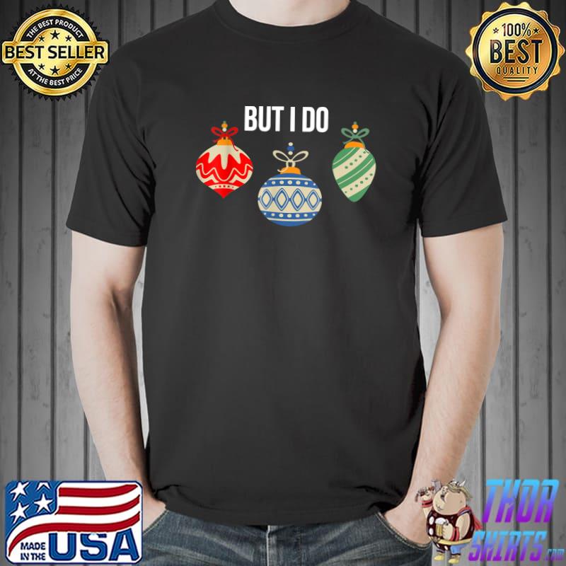 But I Do I Don't Do Chest Nuts Matching Christmas Outfits Xmas Matching Family T-Shirt