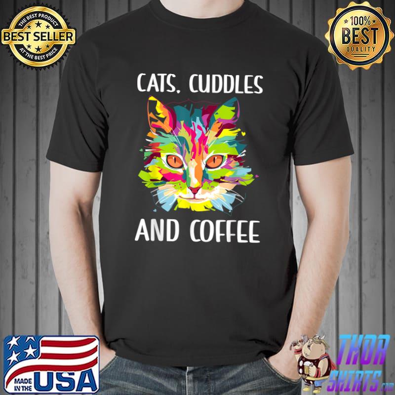 Cats Cuddles And Coffee Cat Lover Coffee Lover Kitten Watercolor T-Shirt