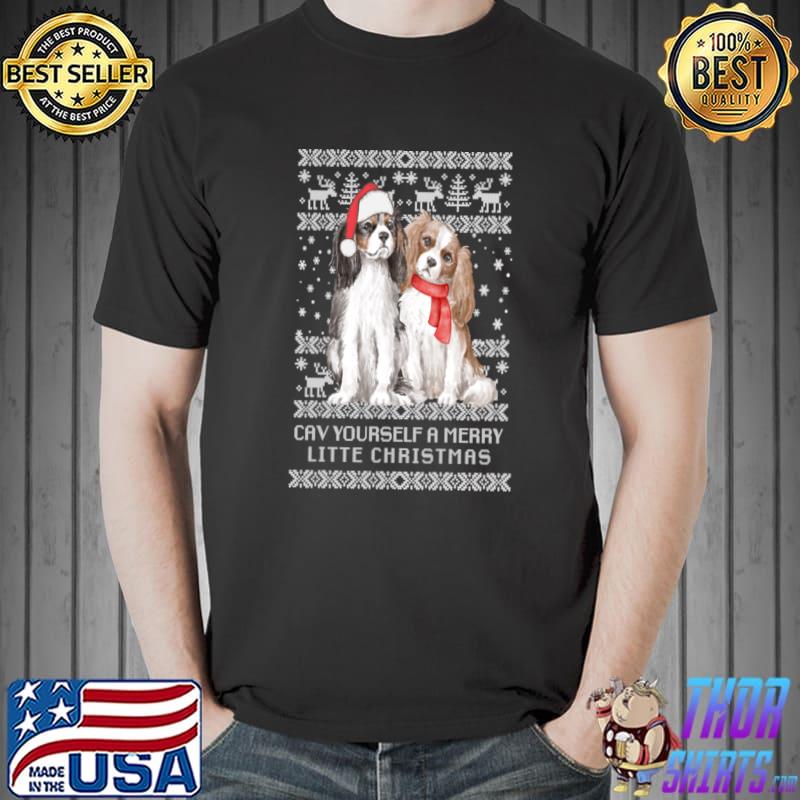 Cavalier Yourself A Merry Little Christmas King Charles Spaniel Dog Ugly Sweater T-Shirt