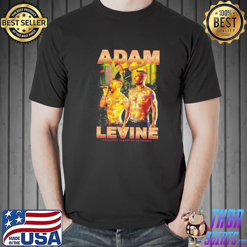 Chemistry Cannot Be Purchased Adam Levine Uclassic Shirt