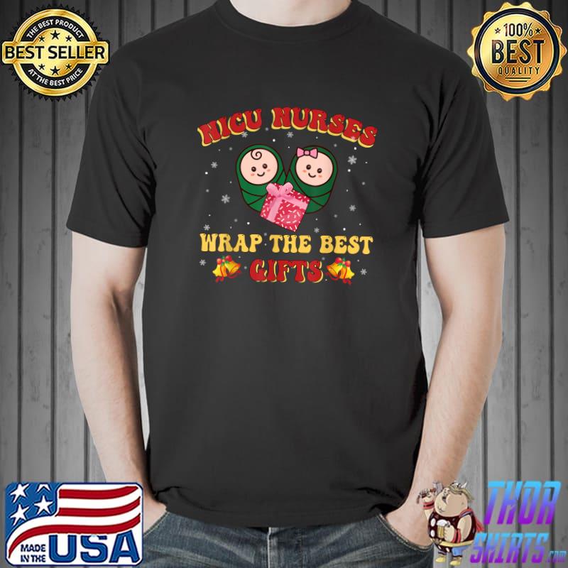 Christmas For Nicu Nurses Wrap The Best Gifts Xmas Team Tiny Humans T-Shirt