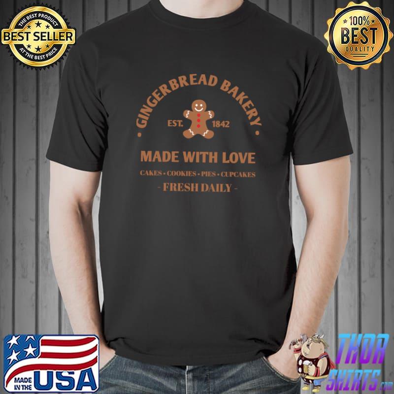 Christmas Gingerbread Made With Love Fresh Daily Thanksgiving T-Shirt