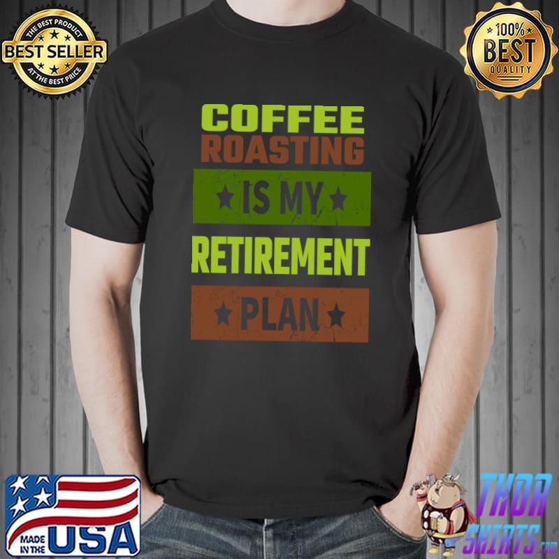 Coffee roasting is my retirement plan stars vintage T-Shirt