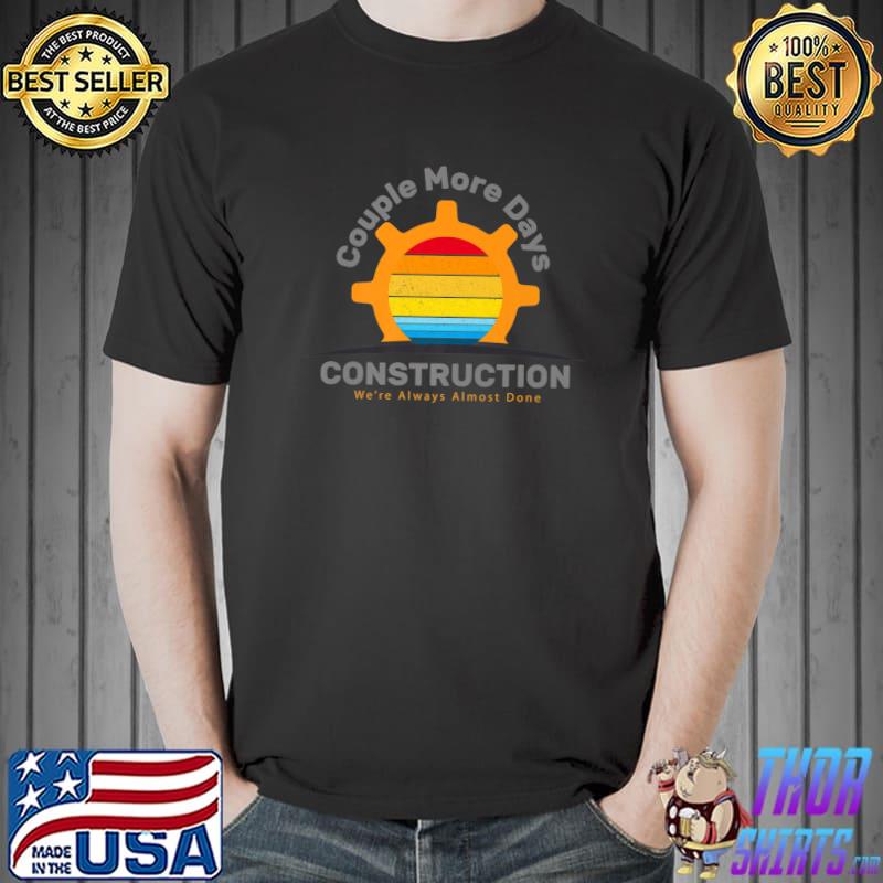 Couple More Days Construction Always Almost Done Vintage Sunset Symbol Machines T-Shirt