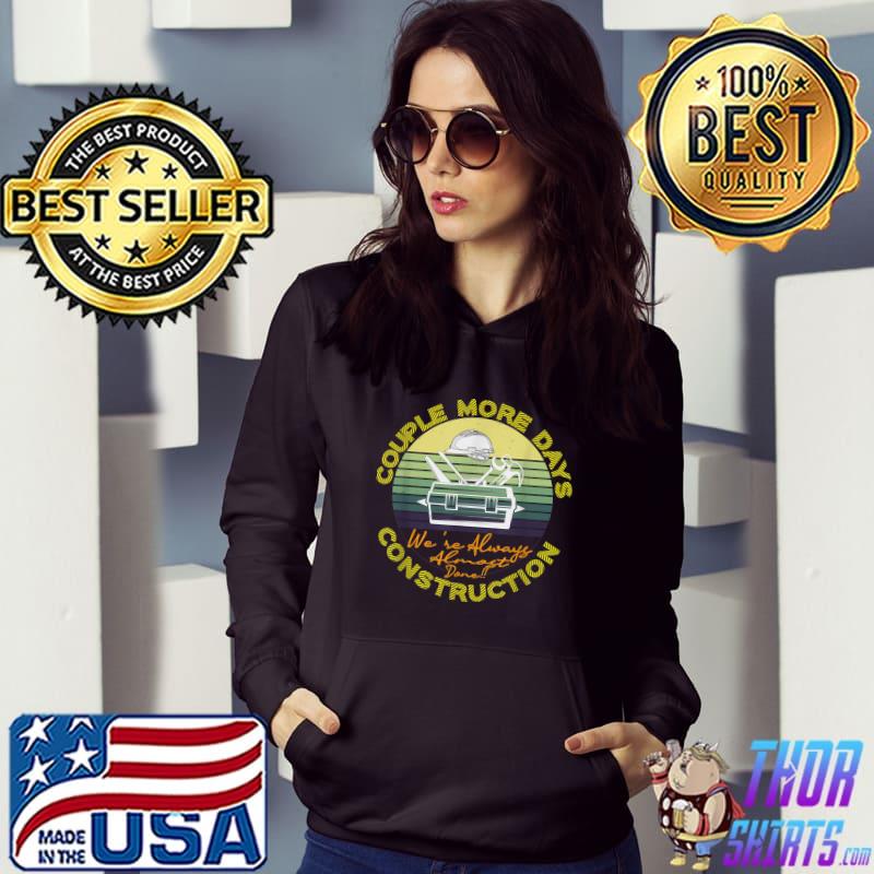 Couple More Days Construction We’re Always Almost Done Vintage Sunset T-Shirt Hoodie