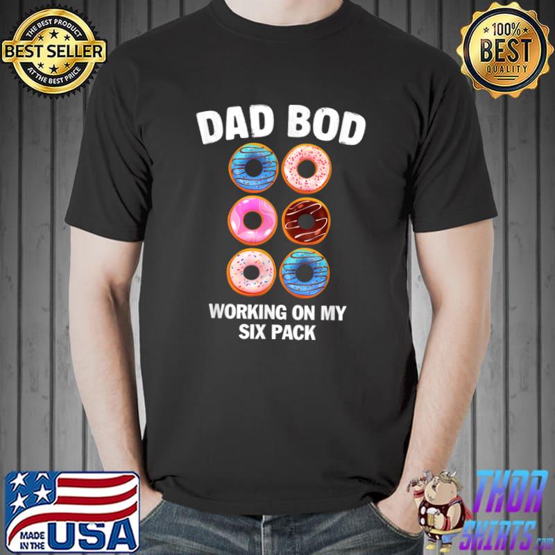 Dad Bod Working On My Six Pack Daddy Gym Gifts Donut T-Shirt