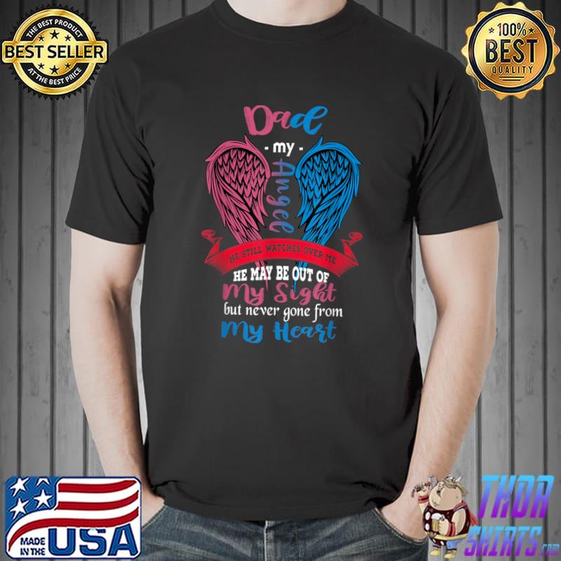 Dad My Angel He May Be Out Of My Sight Gone From My Heart Wings T-Shirt