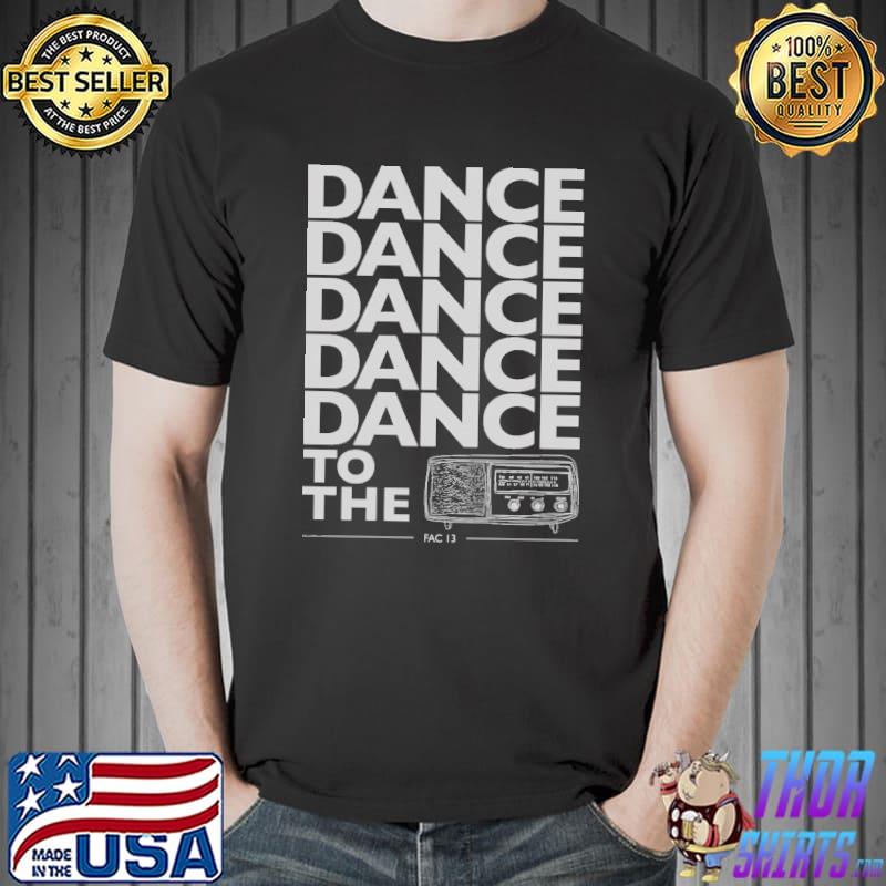 Dance to the radio graphic classic shirt