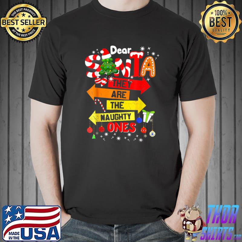 Dear Santa They Are The Naughty Ones Candy Christmas T-Shirt