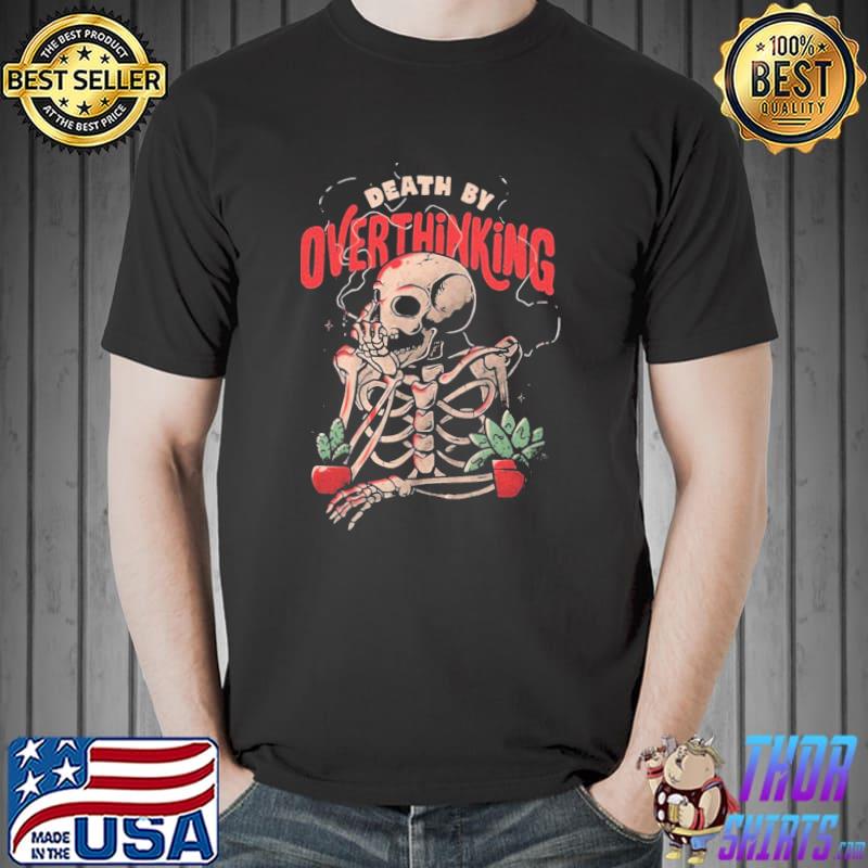 Death by overthinking dia de los muertos skull shirt
