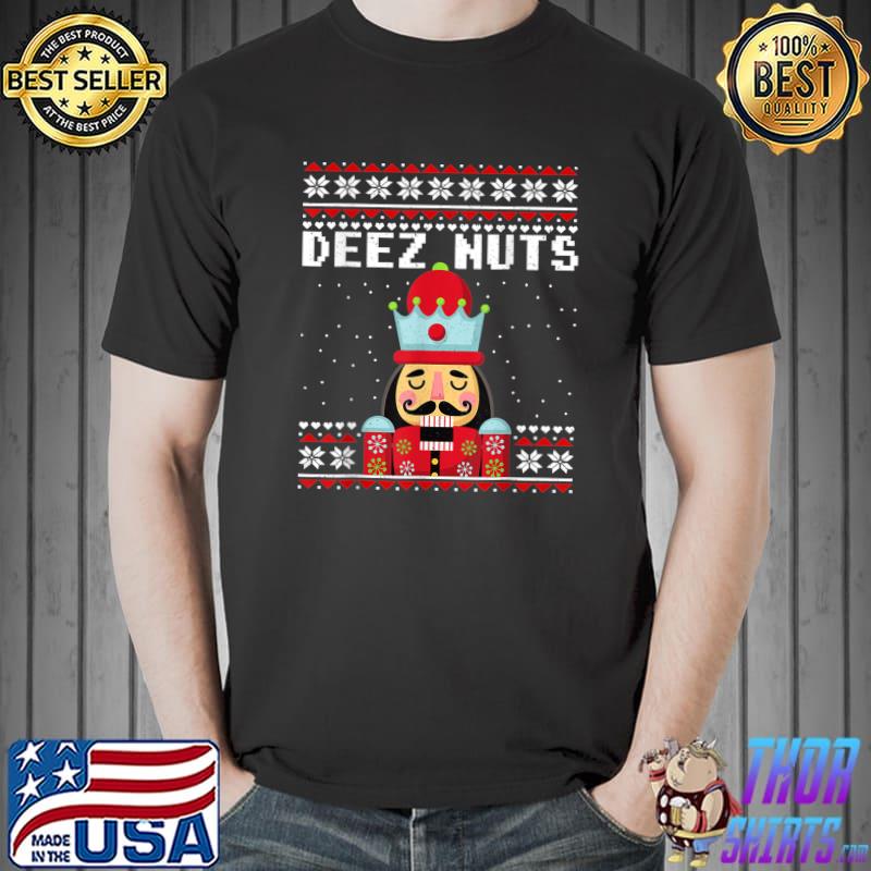 Deez Nuts Ugly Christmas Sweater Nutcracker Xmas Gifts T-Shirt