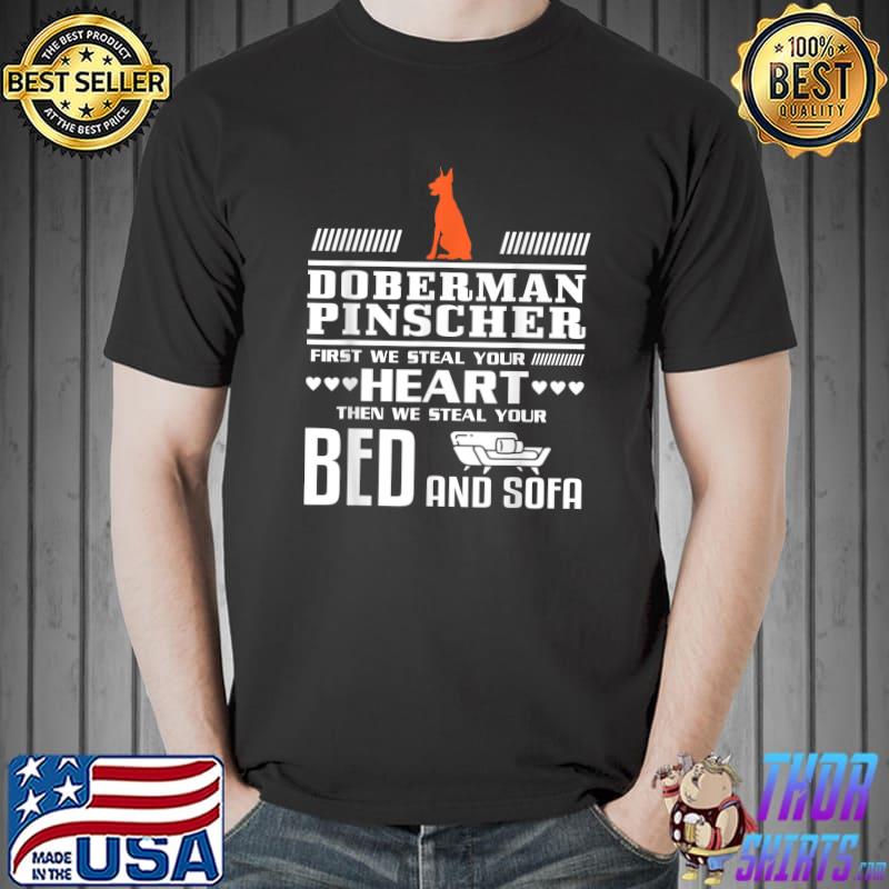 Doberman Pinscher First We Steal Your Heart Bed And Sofa T-Shirt