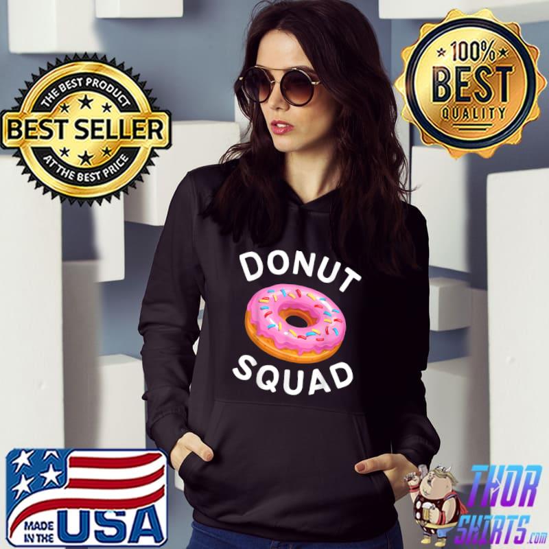 Donut Squad Matching Birthday For Donut Lover T-Shirt Hoodie