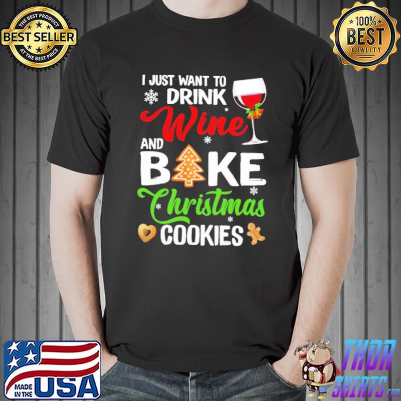 Drink wine wine bake christmas cookies classic shirt