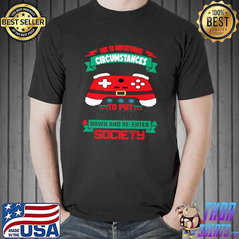 Due To Unfortunate Circumstances Game Controller X-mas Video Game Santa Pajama Christmas T-Shirt