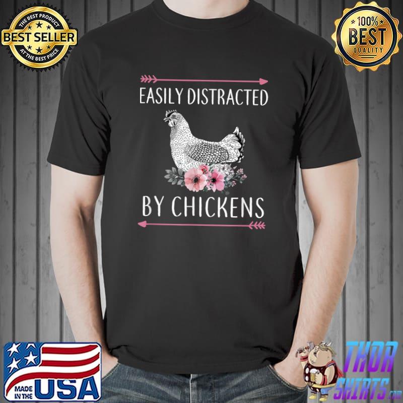 Easily Distracted By Chickens For Chicken Lovers Flowers T-Shirt