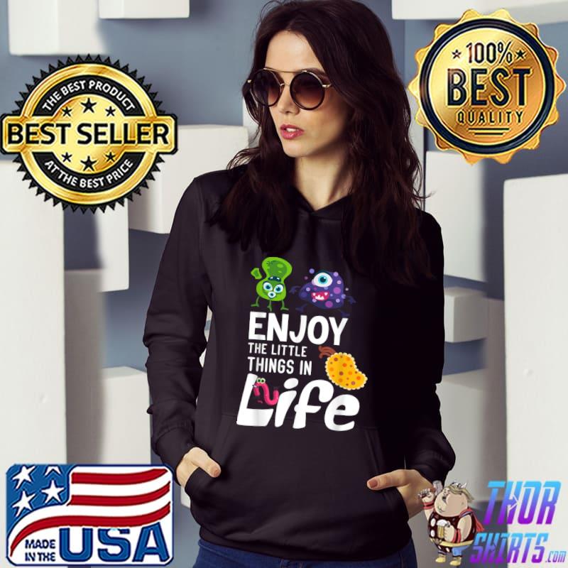 Enjoy The Little Things In Life Biology Biologist Microscope Nerd Science Covid Virus T-Shirt Hoodie