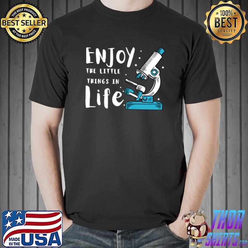 Enjoy the little things in life microbiologists biology nerd T-Shirt