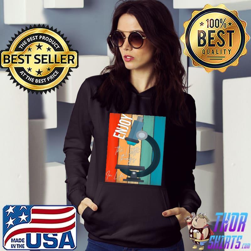 Enjoy The Little Things In Life Microscope, Microbiologists Biology Nerd Science Lab Retro T-Shirt Hoodie