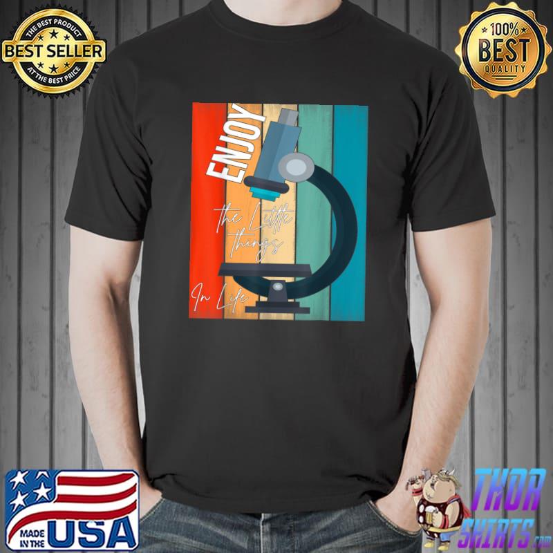 Enjoy The Little Things In Life Microscope, Microbiologists Biology Nerd Science Lab Retro T-Shirt