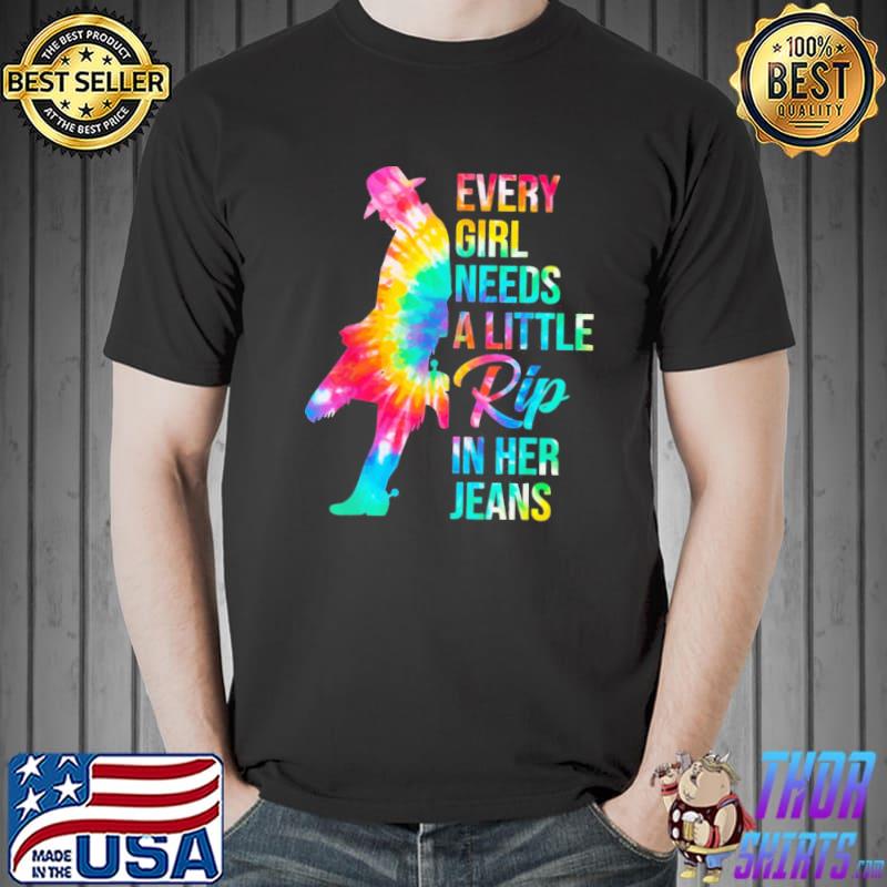 Every girl needs a little rip in her jeans yellowstone dutton tie dy classic shirt