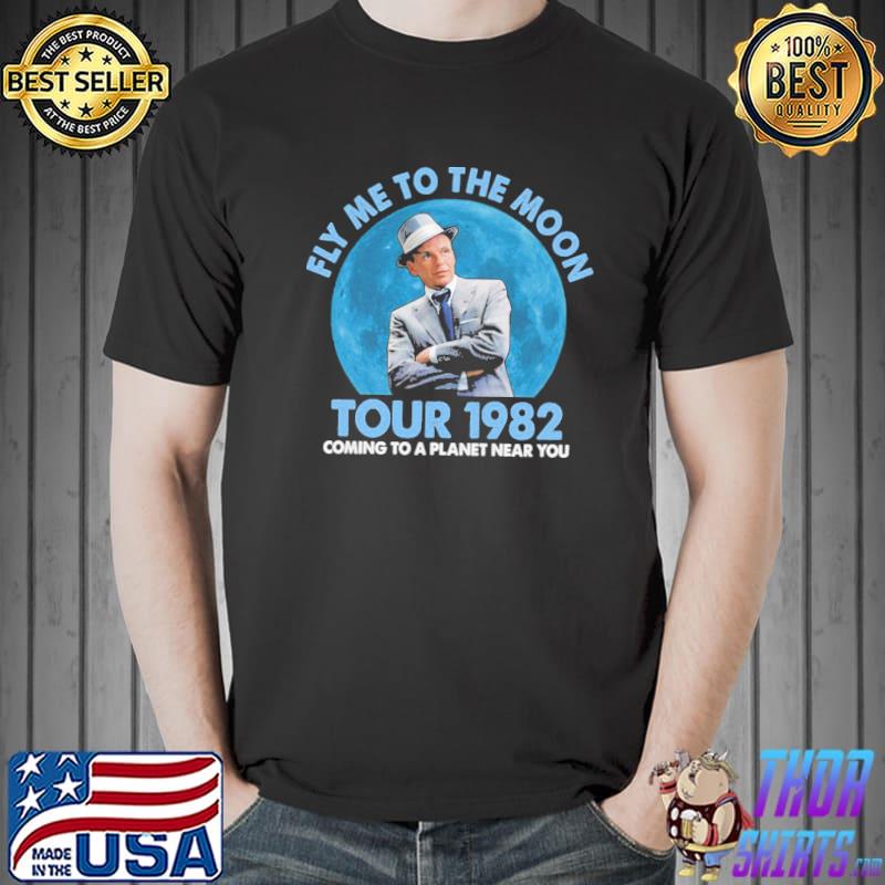 Frank sinatra fly me to the moon tour 1982 coming to a planet near you shirt