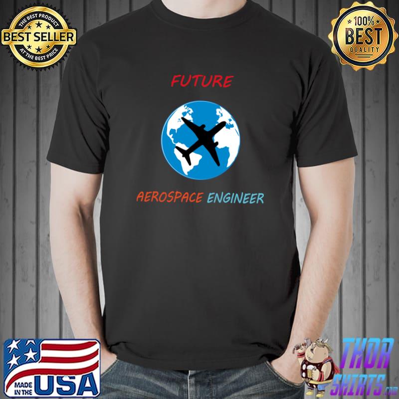 Future aerospace engineer aircraft engineering students T-Shirt