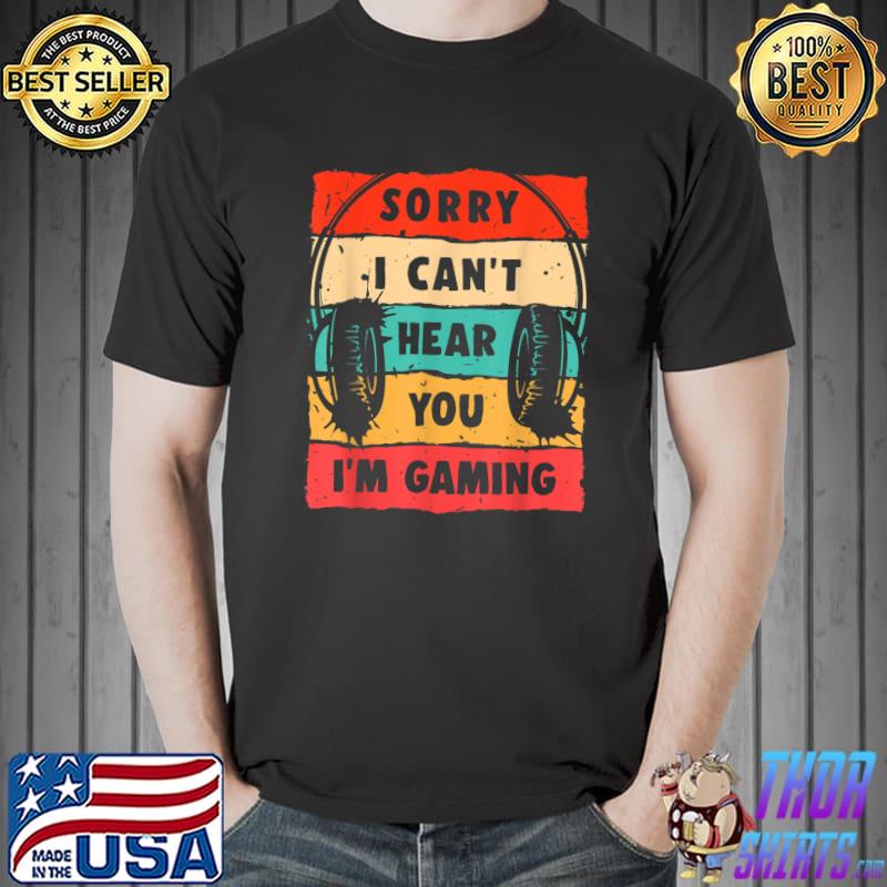 Gamer Sorry I Can't Hear You I'm Gaming Headphone Vintage T-Shirt