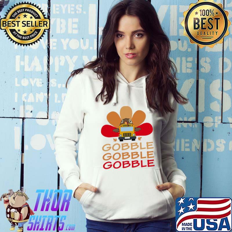 Gobble with School Bus Style Shirt Hoodie