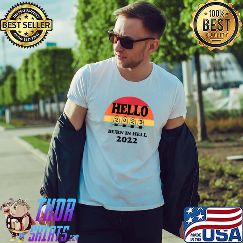 Hello 2023 Burn In Hell Happy New Year Vintage Sunset T-Shirt