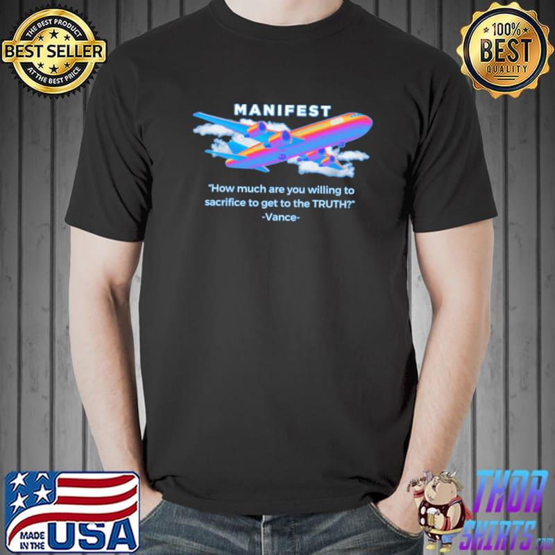 How much are you willing to sacrifice to get the truth manifest vance quote shirt