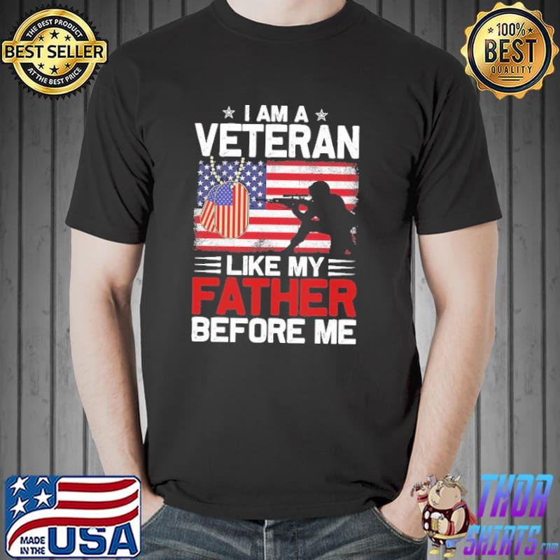I Am A Veteran Like My Father Before Me American Flag Shirt