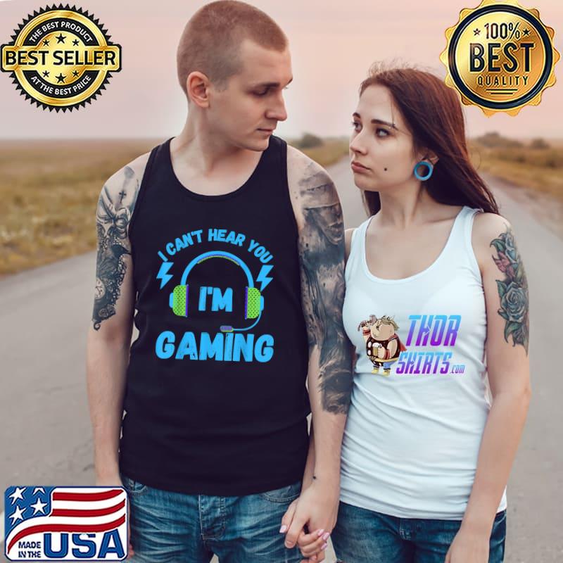 I Can't Hear You I'm Gaming Busy Video Gamer Headphone Light T-Shirt Tank Top