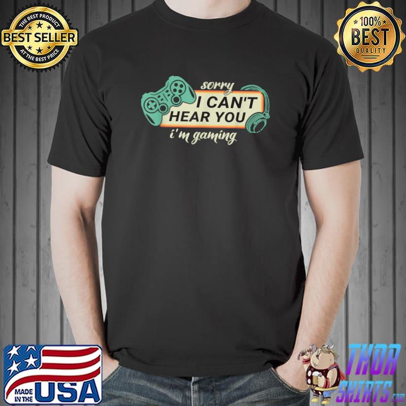 I Can't Hear You I'm Gaming Gamer Headset Video Games Lover Retro T-Shirt